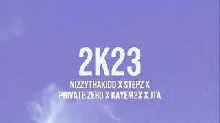 Nizzythakidd x Stepz x Private Zero x Kayem2x x JTA - 2k23 (Lyrics)