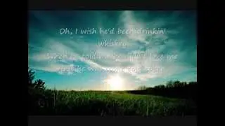 Terri Clark: I Wish He'd Been Drinkin' Whiskey (Stone Cold Sober) Lyrics