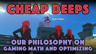 CHEAP DEEPS! Our Philosophy on Genshin Impact Math and Optimization