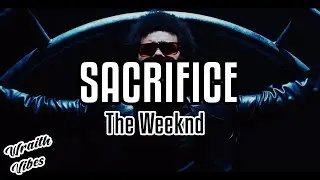 Sacrifice - The Weeknd - LYRICS