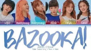 GWSN (공원소녀) - BAZOOKA! (Color Coded Lyrics Eng/Rom/Han/가사)