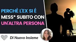 Perché l'ex si è rimesso subito con un'altra persona