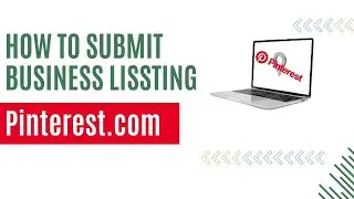 Boost Your Business: Step-by-Step Guide to Pinterest.com Listing Submission