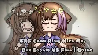 FNF Come Along With Me, But Sophie VS Finn | Gacha #FNF #Gachalife #قاشالايف | #SophieSan