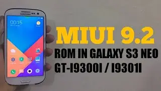 MIUI 9.2 ROM FOR GALAXY S3 NEO GT-I9300I / I9301I