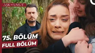 Aşk ve Umut 75. Bölüm