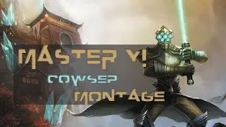 LoL - Master Yi Cowsep // Montage