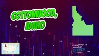 Cottonwood, Idaho ⭐️🌎 AMERICAN CITIES 🌎⭐️