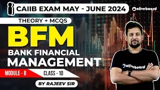 CAIIB Exam June 2024 | Bank Financial Management | BFM Module-B | Theory + Mcqs |Class-10 |By Rajeev