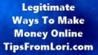 Legitimate Ways To Make Money Online at TipsFromLori com