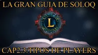La Gran Guía de SoloQ - Cap 2.3:Tipos de Players - League Of Legends - Lol