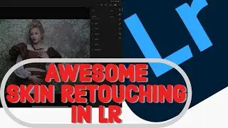 Awesome skin retouching in Lightroom CC and classic