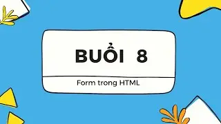 [Buổi 8] - Image và Form trong HTML