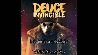 Deuce feat. Gadjet - Talkin' About You [Lyrics]