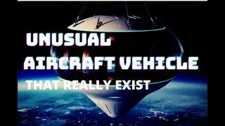 Unusual Aircraft Vehicle That Really Exist | HiTechnology