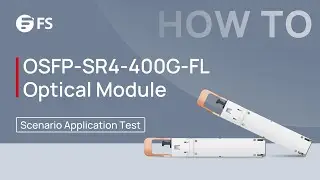 OSFP-SR4-400G-FL Optical Transceiver Module Scenario Application Test | FS