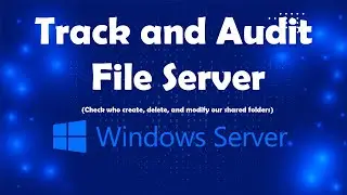 How to Track and Audit File Server Lesson 33 | Msolved Tech