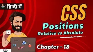 CSS Positions | Chap - 18 | CSS Position Relative | CSS Position Absolute | CSS Tutorial In Hindi