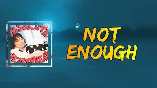 khai dreams - Not Enough (Lyrics)
