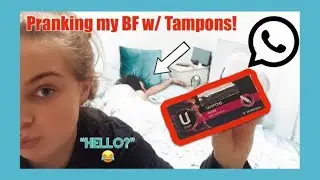 How I Pranked my Boyfriend with Tampons! (Lowkey fail, but funny)