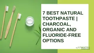 7 Best Natural Toothpaste | Charcoal, Organic and Fluoride-free Options