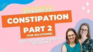 Constipation Solutions - IBS Freedom Podcast #170