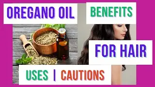 Oregano Oil Benefits for Hair | Uses | Cautions