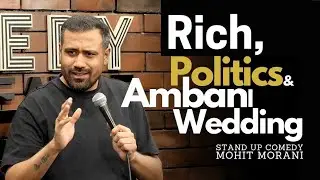 Rich, Polticis & Ambani Wedding | Stand Up Comedy By Mohit Morani  #standupcomedy #comedyvideo