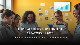 Top 8 AI Tools for Content Creators in 2025 (Boost Productivity & Creativity!)