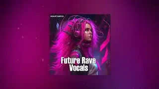 Future Rave Vocals - Sample Pack