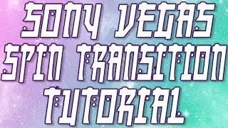Sony Vegas 13 - Anime Spin Transition Tutorial