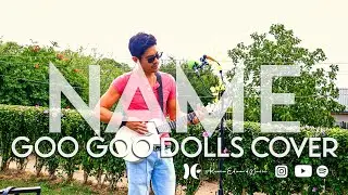 “Name” by Goo Goo Dolls | Kevin Edward Cover Songs