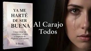 YA ME HARTÉ DE SER BUENA 💔 | Audiolibro para Mujeres que Deciden Elegirse a Sí Mismas