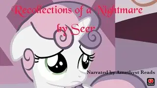 Recollections of a Nightmare by Seer (FiM Fiction reading) - (Grimdark/Sadfic)