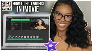 HOW TO EDIT VIDEOS IN IMOVIE | Slim’s YouTuber Beginner Series