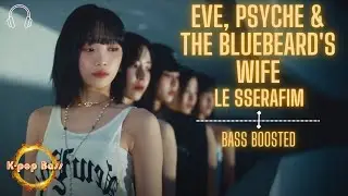 [BASS BOOSTED] LE SSERAFIM (르세라핌) - 'Eve, Psyche & The Bluebeard's Wife (이브, 프시케 그리고 푸른 수염의 아내)' 🎧 🎵