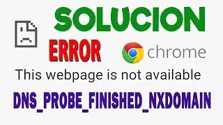 Error DNS_PROBE_FINISHED_NXDOMAIN in Chrome