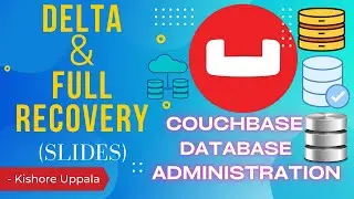 Module 4 - Recovery Types - Delta & Full_11 - Hands-On Couchbase DBA | Kishore Uppala