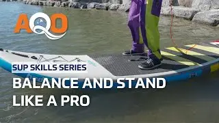 Balance and Stand Like a Pro | SUP Skills Series