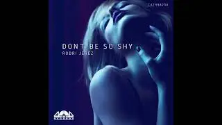 Rodri Jerez -  Dont Be So Shy