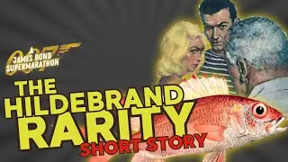 MURDER BY FISH! | The Hildebrand Rarity | James Bond 007 Supermarathon | Short Story Review