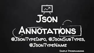 Jackson Annotations | @JsonTypeInfo | @JsonSubTypes | @JsonTypeName | Example | Simple Programming