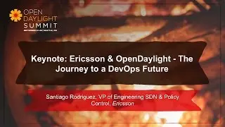 Keynote Ericsson & OpenDaylight The Journey to a DevOps Future- Santiago Rodriguez