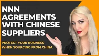 Chinese NNN Agreements - Guide to Working with Chinese Suppliers & Protecting your Business in China