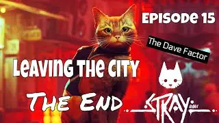Leaving the City | Stray Ending | Stray | Episode 15 | The Dave Factor