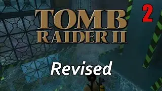 Tomb Raider 2 Revised - Part 2