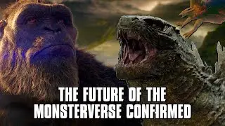 The Future Of The MonsterVerse Confirmed