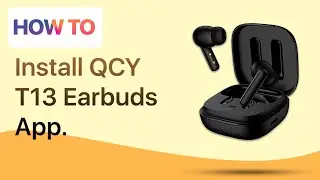 How to Pair & Install QCY T13 App on Android