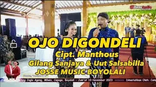 OJO DIGONDELI ( Cipt. Manthous CSGK ) Gilang Sanjaya & Uut Salsabilla - JOSSE MUSIC BOYOLALI