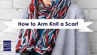 How to Arm Knit a Scarf